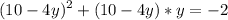 \displaystyle (10-4y)^{2}+(10-4y)*y=-2