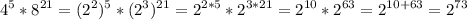 \displaystyle 4^{5}*8^{21}=(2^{2})^{5}*(2^{3})^{21}=2^{2*5}*2^{3*21}=2^{10}*2^{63}=2^{10+63}=2^{73}