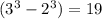 (3^{3}-2^{3})=19