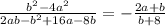 \frac{b^{2} -4a^{2} }{2ab-b^{2}+16a-8b }=-\frac{2a+b}{b+8}