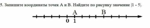 5. Запишите координаты точек А и В. Найдите по рисунку значение |1 - 5). A B + 0 1