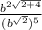 \frac{b^{2\sqrt{2+4} } }{(b^{\sqrt{2} })^{5} }