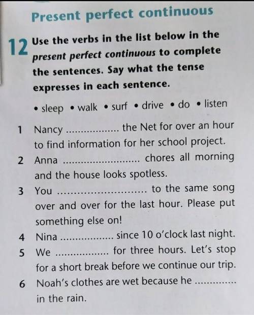 Use the verbs in the list below in the present perfect continuous to complete the sentences. Say wha