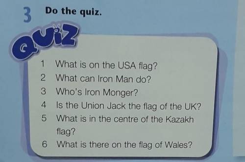 Do the quiz 3 Ri2 1 What is on the USA flag? 2 What can Iron Man do? 3 Who's Iron Monger? 4 Is the U