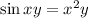 \sin xy = x^2y