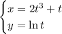 \begin{cases} x = 2t^3 + t \\ y = \ln t\end{cases}