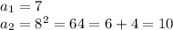 a_1=7\\a_2=8^2=64=6+4=10