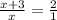 \frac{x + 3}{x} = \frac{2}{1}