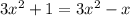 3 {x}^{2} + 1 = 3 {x}^{2} - x