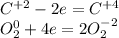 C^{+2}-2e=C^{+4}\\ O_{2} ^{0}+4e=2O_{2}^{-2}