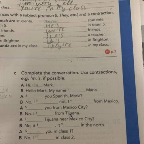 Complete the conversation. Use contractions, e.g. 'm,'s, if possible. A Hi. I'm Mark. B Hello Mark.