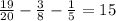 \frac{19}{20 } - \frac{3}{8} - \frac{1}{5} = 15