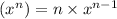 ( {x}^{n}) = n \times {x}^{n - 1}