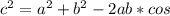 c^{2} =a^{2}+b^{2}-2ab*cos\\