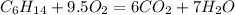 C_6H_{14}+9.5O_2=6CO_2+7H_2O