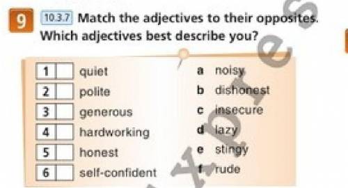 10.3.7 Match the adjectives to their opposites. Which adjectives best describe you?