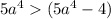 5a^4(5a^4-4)