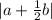 |a + \frac{1}{2}b |