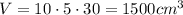 V=10\cdot5\cdot30=1500cm^3