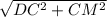 \sqrt{DC^2+CM^2}