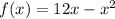 f(x) = 12x - {x}^{2}