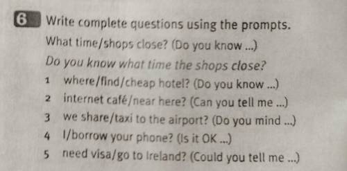 Write complete questions using the prompts. What time/shops close? (Do you know ...) Do you know wha