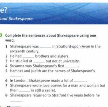 Complete the sentences about Shakespeare using one word