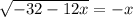 \sqrt{-32-12x}=-x \\