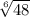 \sqrt[6]{48}