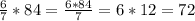 \frac{6}{7} *84=\frac{6*84}{7} =6*12=72