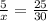 \frac{5}{x}=\frac{25}{30}\\