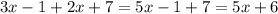 3x - 1 + 2x + 7 = 5x - 1 + 7 = 5x + 6