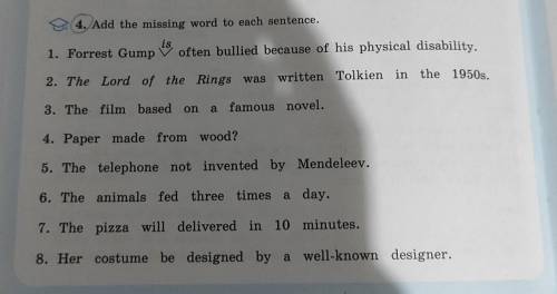 ЕСЛИ ЗНАЕТЕ ОТВЕТ 4. Add the missing word to each sentence. is 1. Forrest Gump often bullied because