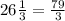 26\frac{1}{3} = \frac{79}{3}