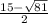 \frac{15-\sqrt{81} }{2}