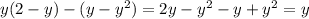 y(2 - y) - (y - y {}^{2} ) = 2y - y {}^{2} - y + y {}^{2} = y