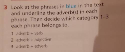 3 Look at the phrases in blue in the text and underline the adverb b(s) in each phrase. Then decide