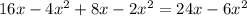 16x - 4x {}^{2} + 8x - 2 {x}^{2} = 24x - 6x {}^{2}