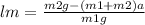 lm = \frac{m2g - (m1 + m2)a}{m1g}