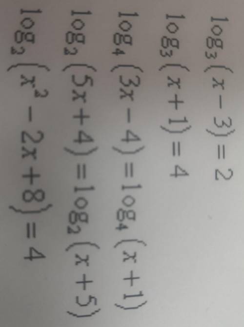 Log³(x-3)=2log³(x+1)=4log⁴(3x-4)=log⁴(x+1)log²(5x+4)=log²(x+5)