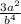 \frac{3a {}^{2} }{b {}^{4} }