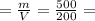 =\frac{m}{V}=\frac{500}{200} =