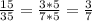 \frac{15}{35} =\frac{3*5}{7*5}=\frac{3}{7}