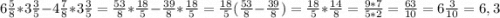 6\frac{5}{8} * 3\frac{3}{5} - 4\frac{7}{8} * 3\frac{3}{5} = \frac{53}{8} * \frac{18}{5} -\frac{39}{8} * \frac{18}{5} = \frac{18}{5} (\frac{53}{8} - \frac{39}{8}) = \frac{18}{5} *\frac{14}{8} = \frac{9*7}{5*2} = \frac{63}{10} = 6\frac{3}{10} = 6,3