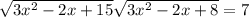 \sqrt{3 {x}^{2} -2x + 15} \sqrt{3 {x}^{2} -2x + 8 } = 7