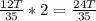 \frac{12T}{35} * 2 = \frac{24T}{35}