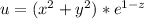 u= (x^{2}+y^{2} )*e^{1-z}