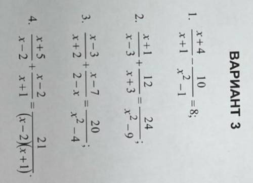 1. X+4/x+1 - 10/x^2-1=8 2. X+1/x-3 + 12/x+3=24/x^2-93. X-3/x+2 + x-7/2-x=20/x^2-44. X+5/x-2 + x-2/x+