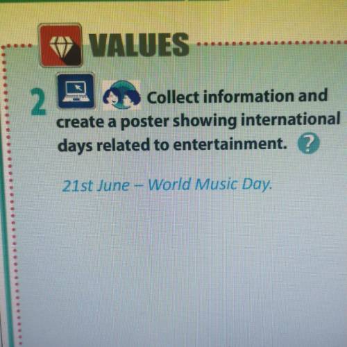 Collect information and create a poster showing international days related to entertainment. 21st Ju