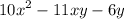 {10x}^{2} - 11xy - 6y